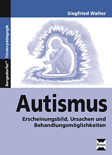 Autismus: Erscheinungsbild, Ursachen und Behandlungsmöglichkeiten (1. bis 9. Klasse)